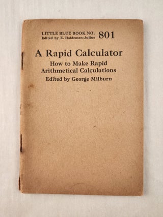 Item #47274 A Rapid Calculator How to Make Rapid Arithmetical Calculations: Little Blue Book No....