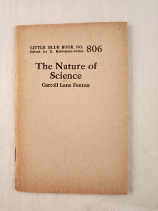 Item #47277 The Nature of Science: Little Blue Book No. 806. Carroll Lane and Fenton, E....