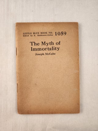 Item #47306 The Myth of Immortality: Little Blue Book No. 1059. Joseph and McCabe, E....