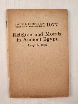 Item #47310 Religion and Morals in Ancient Egypt: Little Blue Book No. 1077. Joseph and McCabe,...