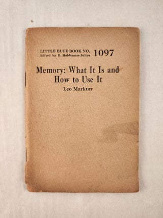 Item #47316 Memory: What It Is and How to Use It: Little Blue Book No. 1097. Leo and Markun, E....