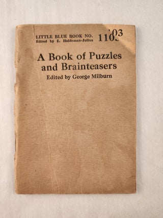 Item #47318 A Book of Puzzles and Brainteasers: Little Blue Book No. 1103. George Milburn, E....