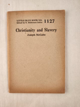 Item #47324 Christianity and Slavery: Little Blue Book No. 1127. Joseph and McCabe, E....