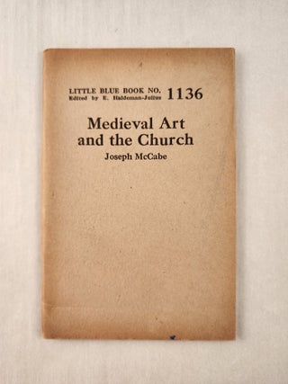 Item #47329 Medieval Art and the Church: Little Blue Book No. 1136. Joseph and McCabe, E....