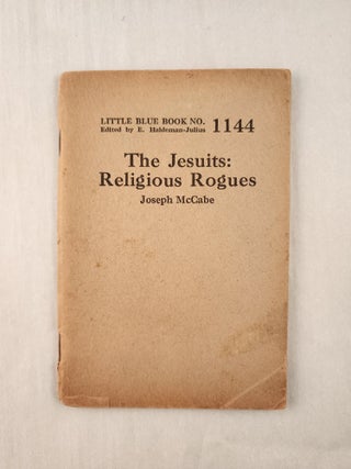 Item #47333 The Jesuits: Religious Rogues: Little Blue Book No. 1144. Joseph and McCabe, E....
