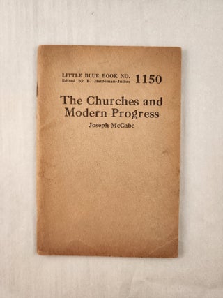 Item #47334 The Churches and Modern Progress: Little Blue Book No. 1150. Joseph and McCabe, E....