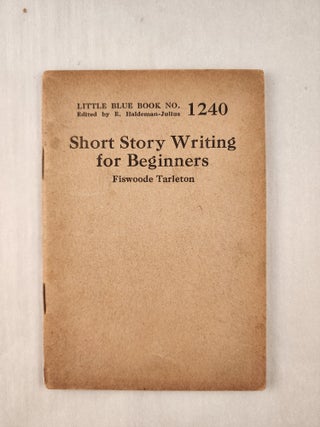 Item #47337 Short Story Writing for Beginners: Little Blue Book No. 1240. Fiswoode and Tarleton,...