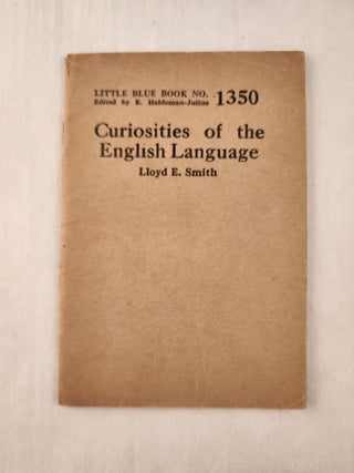 Item #47341 Curiosities of the English Language: Little Blue Book No. 1350. Lloyd E. and Smith,...