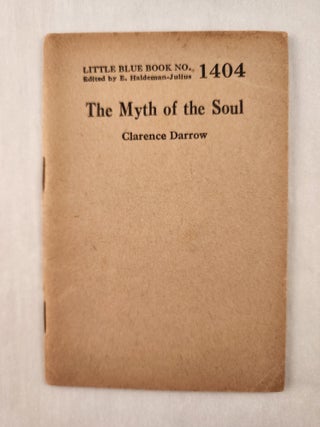 Item #47344 The Myth of the Soul: Little Blue Book No. 1404. Clarence and Darrow, E....