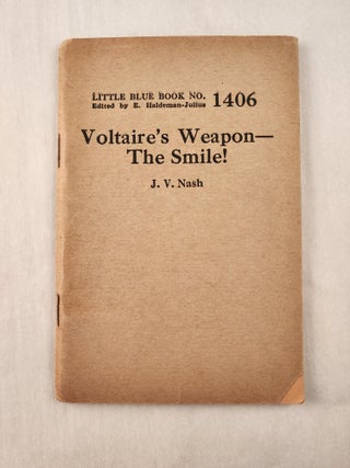 Item #47345 Voltaire’s Weapon - the Smile!: Little Blue Book No. 1406. J. V. and Nash, E....