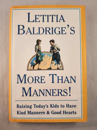 Item #47366 Letitia Baldrige’s More Than Manners! Raising Today’s Kids to Have Kind Manners &...
