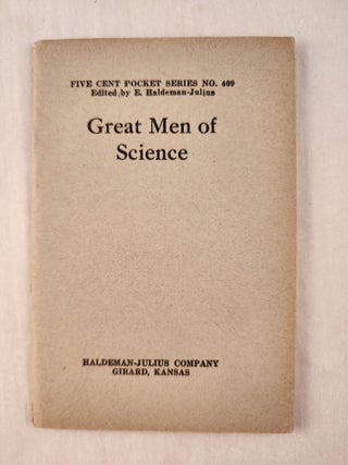 Item #47382 Great Men of Science: Five Cent Pocket Series No. 409. E. Haldeman-Julius