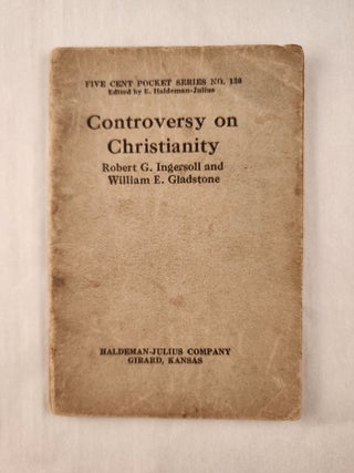 Item #47383 Controversy on Christianity: Five Cent Pocket Series No. 130. Robert G. Ingersoll, E....