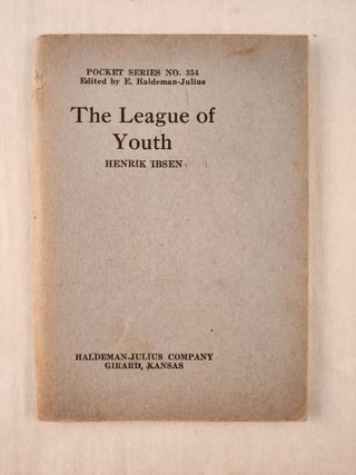 Item #47388 The League of Youth: Pocket Series No. 354. Henrik and Ibsen, E. Haldeman-Julius