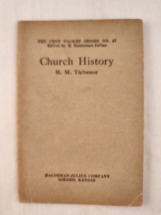 Item #47393 Church History: Ten Cent Pocket Series No. 67. H. M. and Tichenor, E. Haldeman-Julius
