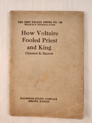 Item #47408 How Voltaire Fooled Priest and King: Ten Cent Pocket Series No. 188. Clarence S. and...