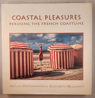 Item #47447 Coastal Pleasures Perusing the French Coastline. Elizabeth text Billhardt,...
