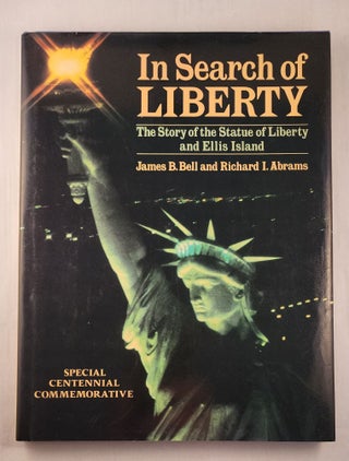 Item #47451 In Search of Liberty The Story of the Statue of Liberty and Ellis Island. James B....