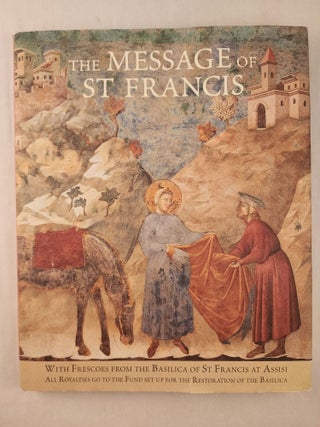 Item #47462 The Message of St Francis with Frescoes from the Basilica of St Francis at Assisi....