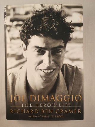 Item #47464 Joe DiMaggio The Hero’s Live. Richard Ben Cramer