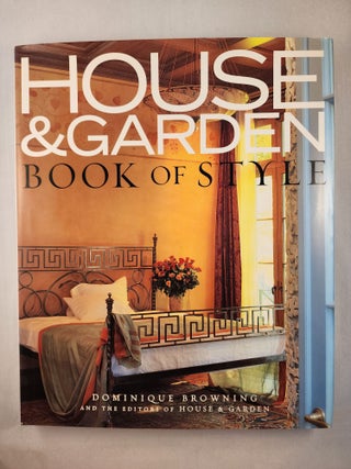 Item #47472 House & Garden Book of Style. Dominique Browning, Caroline Cunningham, Wendy Moonan,...
