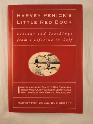 Item #47478 Harvey Penick’s Little Red Book Lessons and Teachings from a Lifetime in Golf....