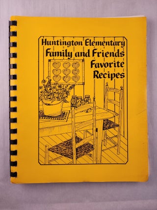 Item #47508 Huntington Elementary Family and Friends Favorite Recipes. Huntington Elementary...