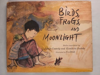 Item #47509 Birds, Frogs, and Moonlight. Sylvia Cassedy, Kunihiro Suetake Haiku, Koson Okamura