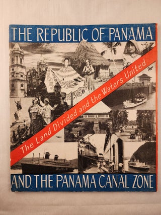 Item #47517 The Republic of Panama and The Panama Canal Zone. The Land Divided and the Waters...