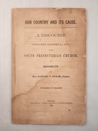 Item #47520 Our Country and Its Cause A Discourse Preached October 2D, 1864, in the South...
