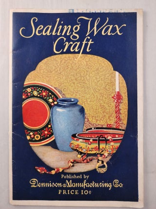 Item #47534 Sealing Wax Craft: A Complete Instruction Book giving detailed information for...