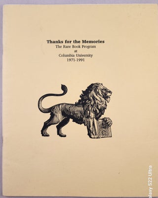 Item #47554 Thanks for the Memories The Rare Book Program at Columbia University 1971 - 1991....