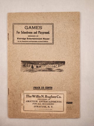 Item #47576 Games for Schoolroom and Playground. Eldridge Entertainment House