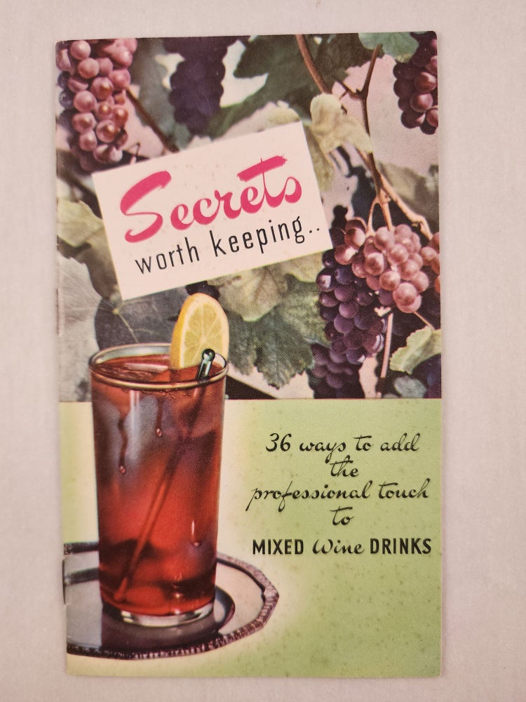Item #47592 Secrets Worth Keeping...36 Ways to Add the Professional Touch to Mixed Wine Drinks. n/a.