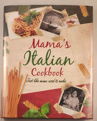 Item #47613 Mama’s Italian Cookbook Just Like Mama Used to Make