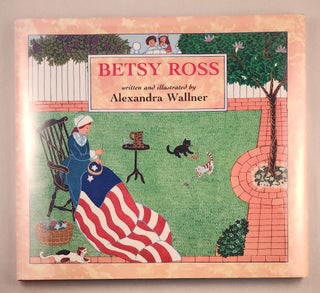 Item #47618 Betsy Ross. Alexandra written and Wallner