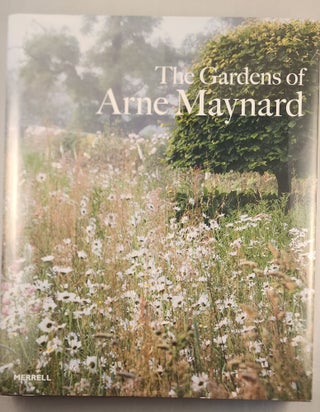 Item #47620 The Gardens of Arne Maynard. Arne Maynard, Rosie Atkins
