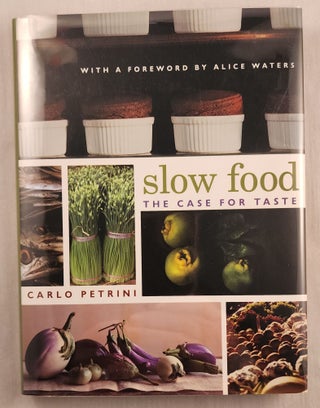 Item #47628 Slow Food The Case for Taste. Carlo and Petrini, William McCuaig