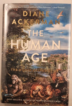 Item #47632 The Human Age The World Shaped by Us. Diane Ackerman