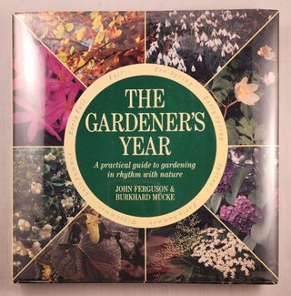 Item #47635 The Gardener’s Year A Practical Guide to Gardening in Rhythm with Nature. John...