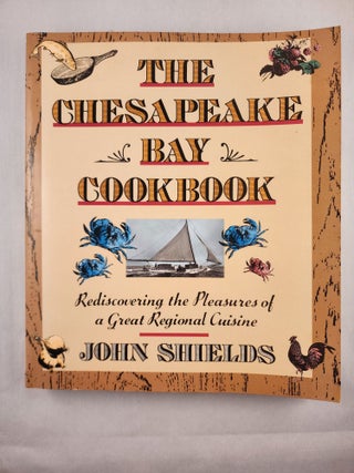 Item #47642 The Chesapeake Bay Cookbook Rediscovering the Pleasures of a Great Regional Cuisine....
