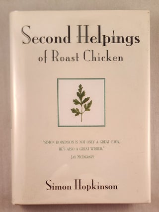 Item #47650 Second Helpings of Roast Chicken A Recipe Book. Simon Hopkinson