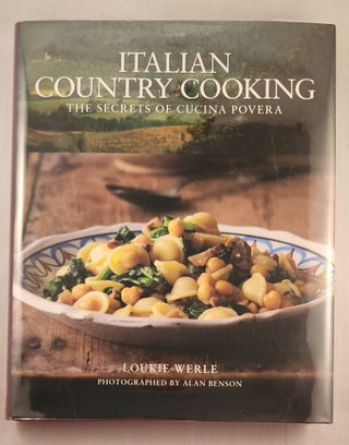 Item #47655 Italian Country Cooking The Secrets of Cucina Povera. Loukie Werle, photographic,...