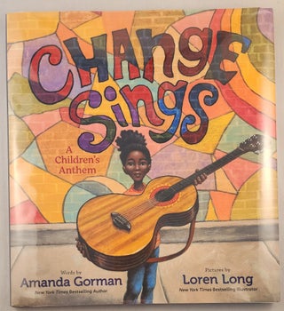 Item #47666 Change Sings A Children’s Anthem. Amanda and Gorman, Loren Long
