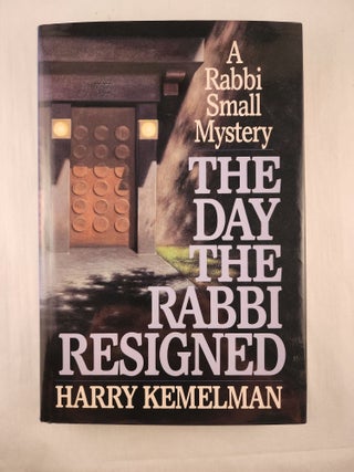 Item #47673 The Day the Rabbi Resigned. Harry Kemelman