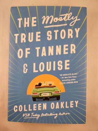 Item #47676 The Mostly True Story of Tanner & Louise. Colleen Oakley