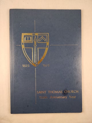 Item #47677 Saint Thomas Church: 150th Anniversary Year 1823 - 1973. Carroll Cartwright, Clem...