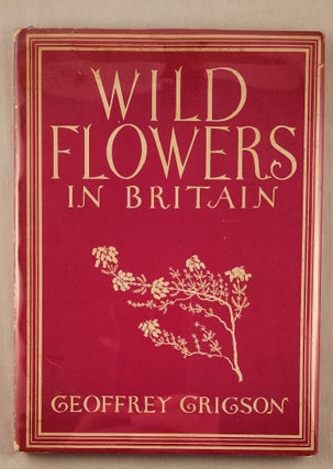 Item #47678 Wild Flowers in Britain. Geoffrey Grigson