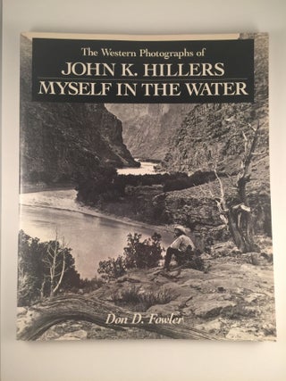 Item #477 The Western Photographs of John K. Hillers. Myself In The Water. Don Fowler