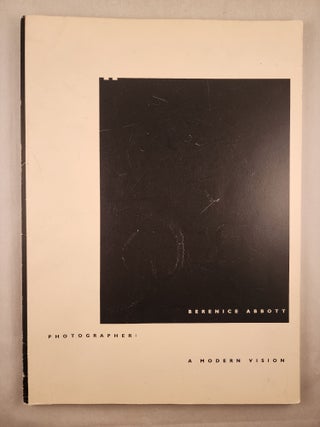 Item #47710 Berenice Abbott Photographer: A Modern Vision. Berenice Abbott, Julia Van Haafter